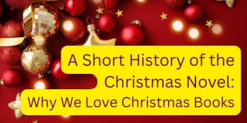 A Short History of the Christmas Novel: Why We Love Christmas Books
